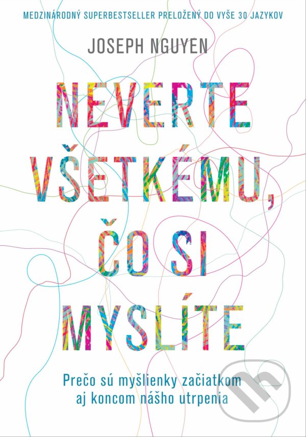 Kniha: Neverte všetkému, čo si myslíte (Joseph Nguyen). Ultimo Press, 2023 Kniha: Neverte všetkému, čo si myslíte (Joseph Nguyen). Ultimo Press, 2023
