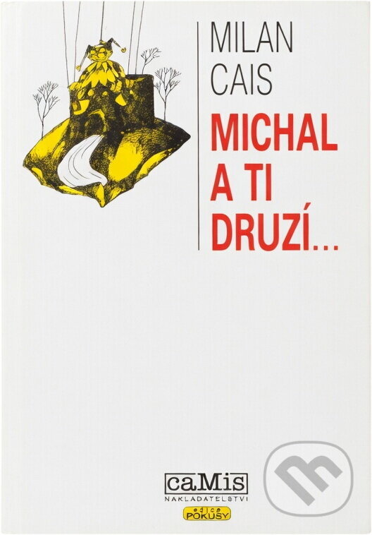 Kniha: Michal a ti druzí-- (Milan Cais). Camis, 2001 Kniha: Michal a ti druzí-- (Milan Cais). Camis, 2001