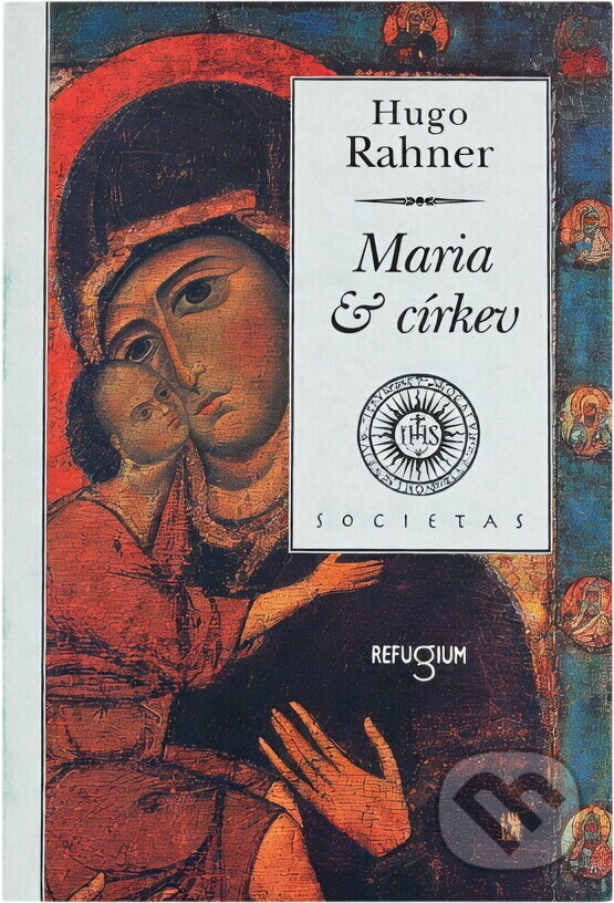 Kniha: Maria a církev (Hugo Rahner). Refugium Velehrad-Roma, 1996 Kniha: Maria a církev (Hugo Rahner). Refugium Velehrad-Roma, 1996
