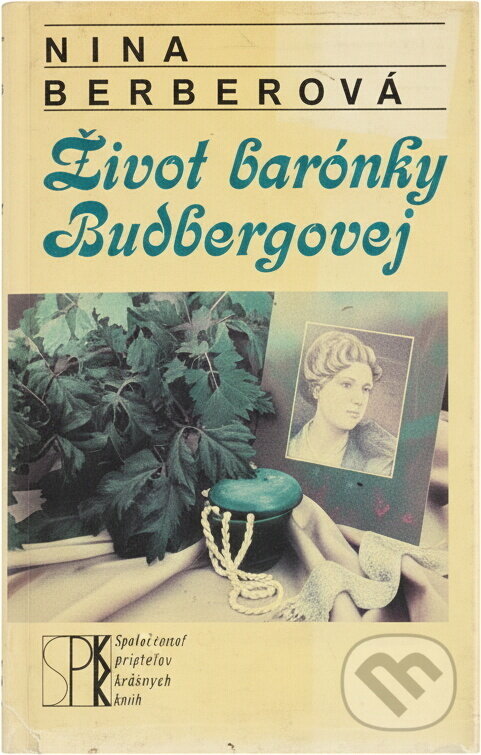 Kniha: Život barónky Budbergovej (Nina Nikolajevna Berberova). Slovenský spisovateľ, 1992 Kniha: Život barónky Budbergovej (Nina Nikolajevna Berberova). Slovenský spisovateľ, 1992