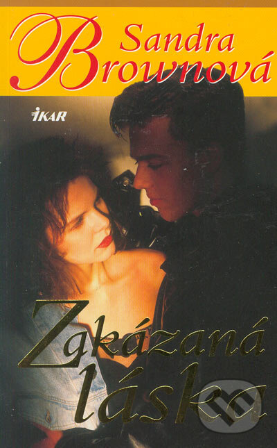 Kniha: Zakázaná láska (Sandra Brown). Ikar, 2005 Kniha: Zakázaná láska (Sandra Brown). Ikar, 2005