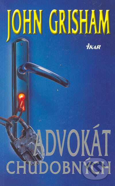 Kniha: Advokát chudobných (John Grisham). Ikar, 2005 Kniha: Advokát chudobných (John Grisham). Ikar, 2005