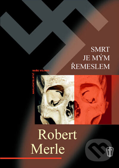 Kniha: Smrt je mým řemeslem (Robert Merle). Naše vojsko CZ, 2007 Kniha: Smrt je mým řemeslem (Robert Merle). Naše vojsko CZ, 2007