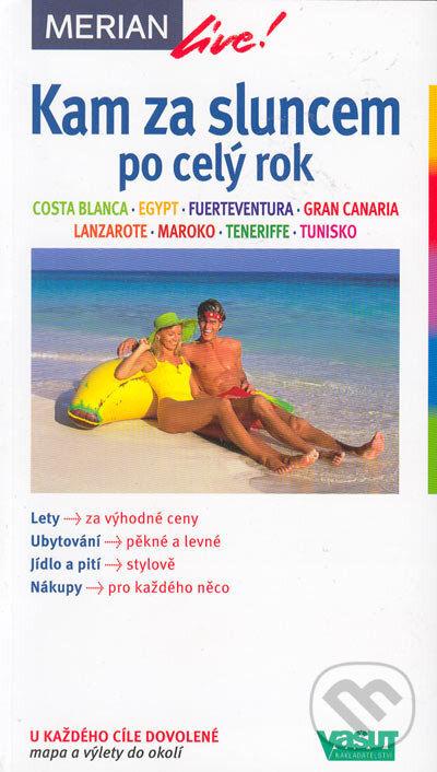 Kniha: Kam za sluncem po celý rok (Autorský kolektív). Vašut, 2005 Kniha: Kam za sluncem po celý rok (Autorský kolektív). Vašut, 2005