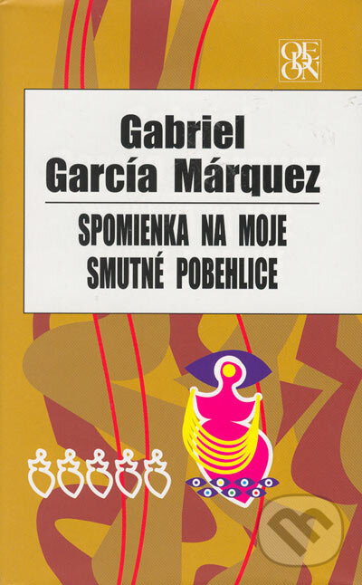 Kniha: Spomienka na moje smutné pobehlice (Gabriel García Márquez). Odeon, 2005 Kniha: Spomienka na moje smutné pobehlice (Gabriel García Márquez). Odeon, 2005