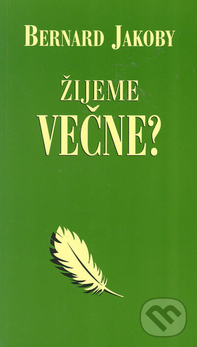 Kniha: Žijeme večne? (Bernard Jakoby). Ottovo nakladatelství, 2005 Kniha: Žijeme večne? (Bernard Jakoby). Ottovo nakladatelství, 2005
