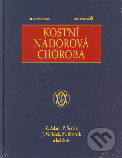 Kniha: Kostní nádorová choroba (Jiří Vorlíček, Martin Mistrík, Pavel Ševčík, Zdeněk Adam a kolektiv). Grada, 2005 Kniha: Kostní nádorová choroba (Jiří Vorlíček, Martin Mistrík, Pavel Ševčík, Zdeněk Adam a kolektiv). Grada, 2005