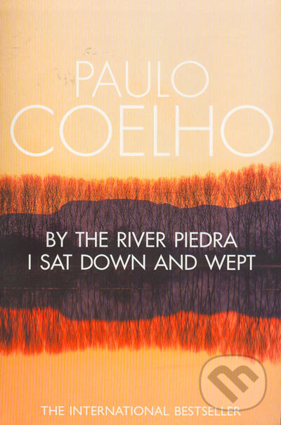 Kniha: By the River Piedra I Sat Down and Wept (Paulo Coelho). HarperCollins, 1999 Kniha: By the River Piedra I Sat Down and Wept (Paulo Coelho). HarperCollins, 1999