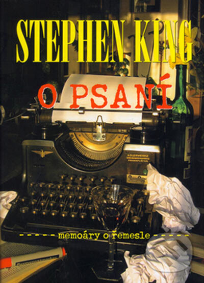 Kniha: O psaní, memoáry o řemesle (Stephen King). BETA - Dobrovský, 2005 Kniha: O psaní, memoáry o řemesle (Stephen King). BETA - Dobrovský, 2005
