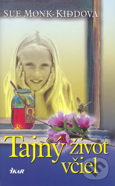 Kniha: Tajný život včiel (Sue Monk-Kiddová). Ikar, 2005 Kniha: Tajný život včiel (Sue Monk-Kiddová). Ikar, 2005