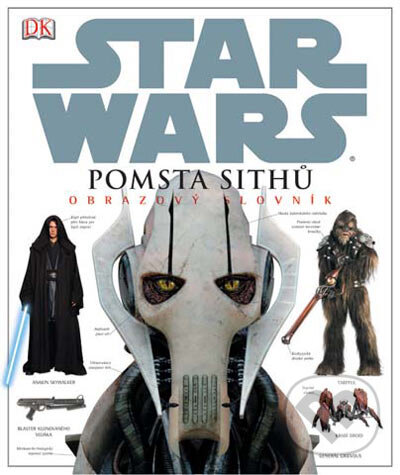 Kniha: Pomsta Sithů - Obrazový slovník (James Luceno). Egmont ČR, 2005 Kniha: Pomsta Sithů - Obrazový slovník (James Luceno). Egmont ČR, 2005