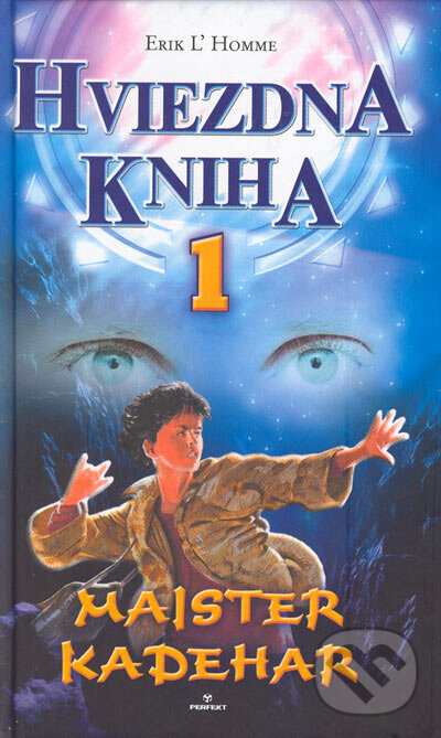 Kniha: Hviezdna kniha 1 - Majster Kadehar (Erik L´Homme). Perfekt, 2005 Kniha: Hviezdna kniha 1 - Majster Kadehar (Erik L´Homme). Perfekt, 2005