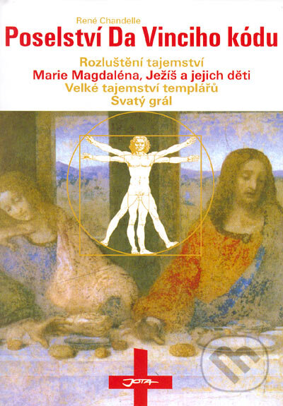Kniha: Poselství Da Vinciho kódu (René Chandelle). Jota, 2005 Kniha: Poselství Da Vinciho kódu (René Chandelle). Jota, 2005