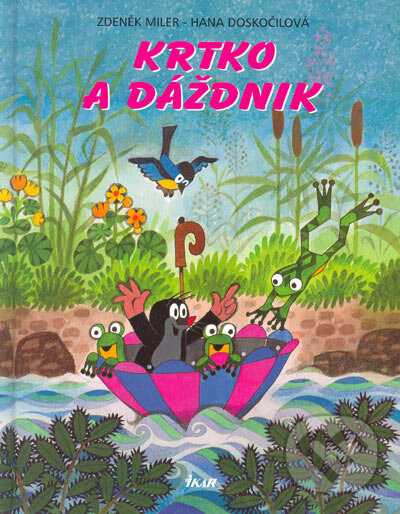 Kniha: Krtko a dáždnik (Hana Doskočilová a Zdeněk Miler). Ikar, 2005 Kniha: Krtko a dáždnik (Hana Doskočilová a Zdeněk Miler). Ikar, 2005