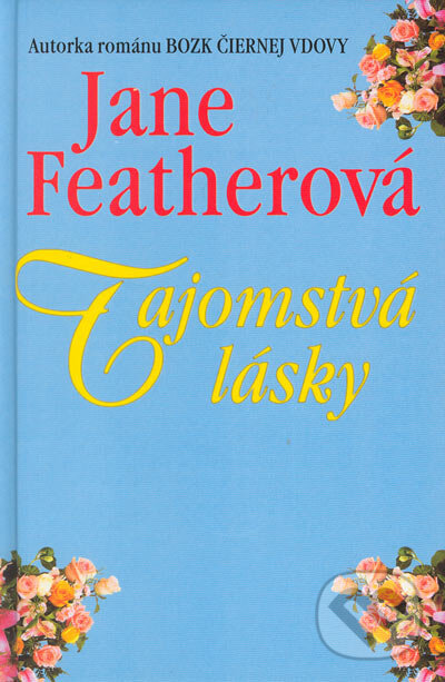 Kniha: Tajomstvá lásky (Jane Feather). Slovenský spisovateľ, 2005 Kniha: Tajomstvá lásky (Jane Feather). Slovenský spisovateľ, 2005