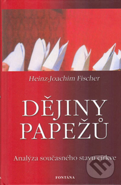 Kniha: Dějiny papežů (Heinz-Joachim Fischer). Aquamarin&Fontána, 2005 Kniha: Dějiny papežů (Heinz-Joachim Fischer). Aquamarin&Fontána, 2005