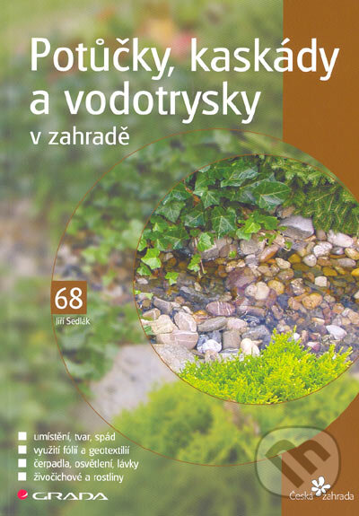 Kniha: Potůčky, kaskády a vodotrysky v zahradě (Jiří Sedlák). Grada, 2005 Kniha: Potůčky, kaskády a vodotrysky v zahradě (Jiří Sedlák). Grada, 2005