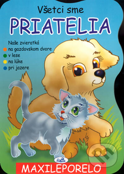 Kniha: Všetci sme priatelia - Maxileporelo (Knižné centrum). Knižné centrum, 2005 Kniha: Všetci sme priatelia - Maxileporelo (Knižné centrum). Knižné centrum, 2005