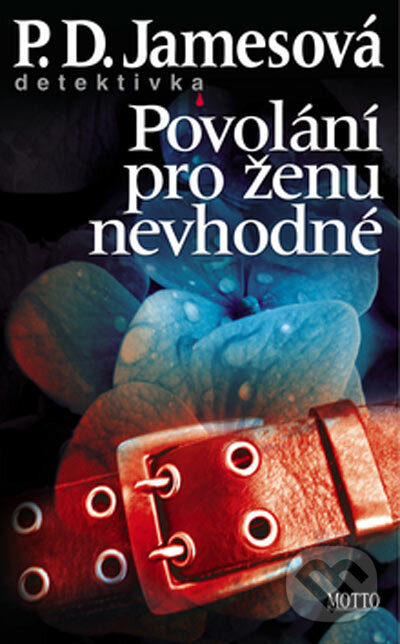 Kniha: Povolání pro ženu nevhodné (P.D. James). Motto, 2005 Kniha: Povolání pro ženu nevhodné (P.D. James). Motto, 2005