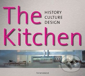 Kniha: Kitchen - History, Culture, Lifestyle (Feierabend). Feierabend, 2005 Kniha: Kitchen - History, Culture, Lifestyle (Feierabend). Feierabend, 2005