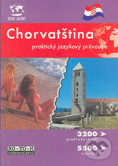 Kniha: Chorvatština (Autorský kolektiv). RO-TO-M, 2005 Kniha: Chorvatština (Autorský kolektiv). RO-TO-M, 2005
