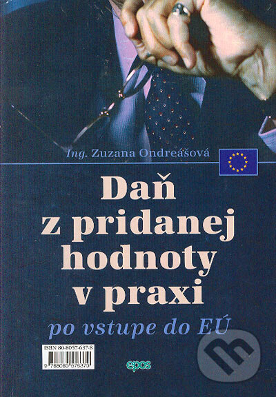 Kniha: Daň z pridanej hodnoty v praxi po vstupe do EÚ (Zuzana Ondreášová). Epos, 2005 Kniha: Daň z pridanej hodnoty v praxi po vstupe do EÚ (Zuzana Ondreášová). Epos, 2005