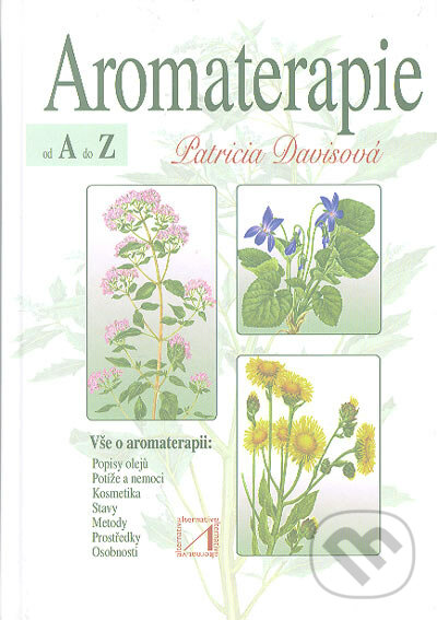 Aromaterapie od A do Z - Patricia Davisová, Alternativa, 2005