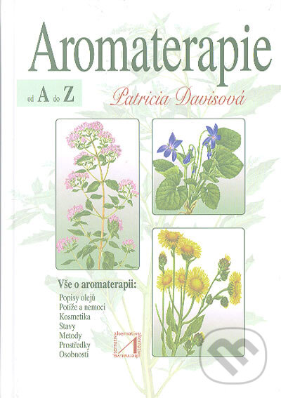 Kniha: Aromaterapie od A do Z (Patricia Davisová). Alternativa, 2005 Kniha: Aromaterapie od A do Z (Patricia Davisová). Alternativa, 2005