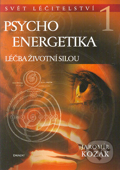 Kniha: Psychoenergetika 1. (Jaromír Kozák). Eminent, 2005 Kniha: Psychoenergetika 1. (Jaromír Kozák). Eminent, 2005