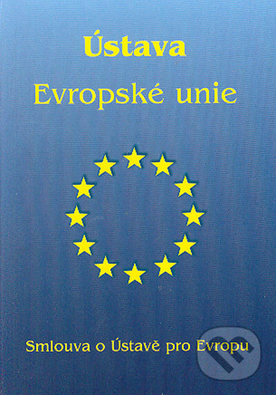 Kniha: Ústava Evropské unie (Autorský kolektív). Poradca s.r.o., 2005 Kniha: Ústava Evropské unie (Autorský kolektív). Poradca s.r.o., 2005