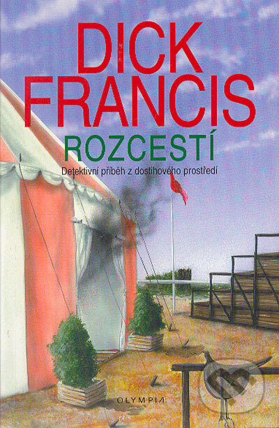 Kniha: Rozcestí (Dick Francis). Olympia, 2005 Kniha: Rozcestí (Dick Francis). Olympia, 2005