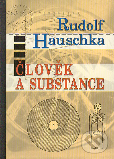 Kniha: Člověk a substance (Rudolf Hauschka). Fabula, 2005 Kniha: Člověk a substance (Rudolf Hauschka). Fabula, 2005