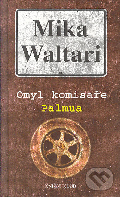 Kniha: Omyl komisaře Palmua (Mika Waltari). Knižní klub, 2003 Kniha: Omyl komisaře Palmua (Mika Waltari). Knižní klub, 2003