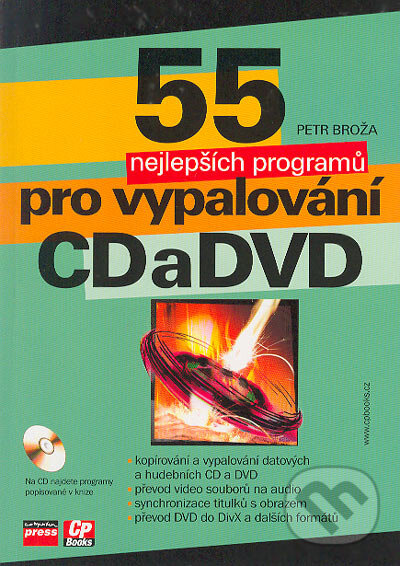 Kniha: 55 nejlepších programů pro vypalování CD a DVD (Petr Broža). Computer Press, 2005 Kniha: 55 nejlepších programů pro vypalování CD a DVD (Petr Broža). Computer Press, 2005