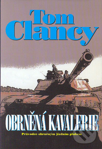 Kniha: Obrněná kavalerie (Tom Clancy). BB/art, 2003 Kniha: Obrněná kavalerie (Tom Clancy). BB/art, 2003