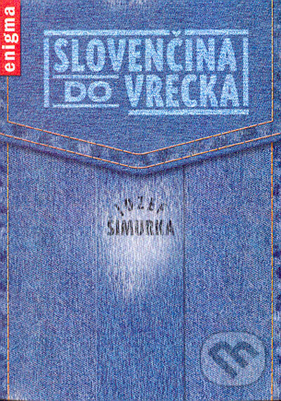 Kniha: Slovenčina do vrecka (Jozef Šimurka). Enigma, 2005 Kniha: Slovenčina do vrecka (Jozef Šimurka). Enigma, 2005