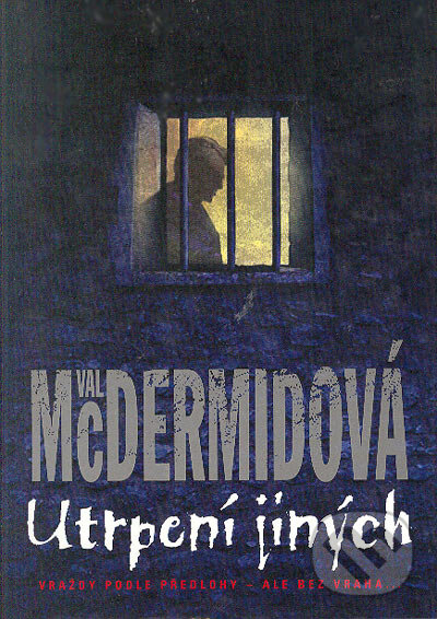 Kniha: Utrpení jiných (Val McDermidová). BB/art, 2005 Kniha: Utrpení jiných (Val McDermidová). BB/art, 2005