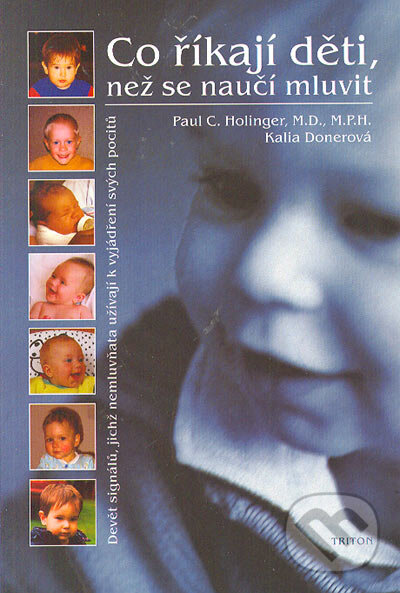 Kniha: Co říkají děti, než se naučí mluvit (Kalia Donerová a Paul C. Hollinger). Triton, 2005 Kniha: Co říkají děti, než se naučí mluvit (Kalia Donerová a Paul C. Hollinger). Triton, 2005