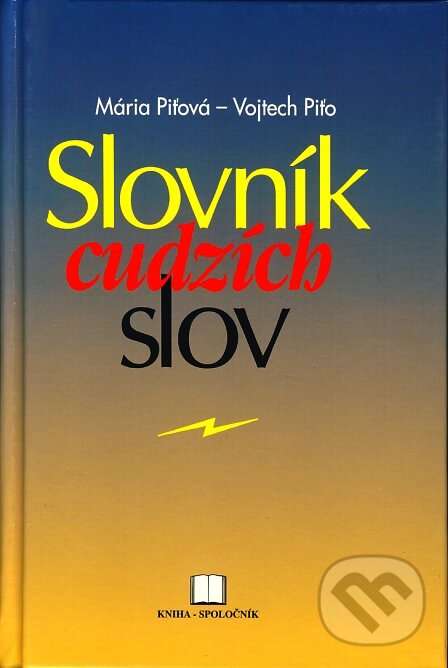 Kniha: Slovník cudzích slov (Mária Piťová a Vojtech Piťo). Kniha-Spoločník, 2001 Kniha: Slovník cudzích slov (Mária Piťová a Vojtech Piťo). Kniha-Spoločník, 2001