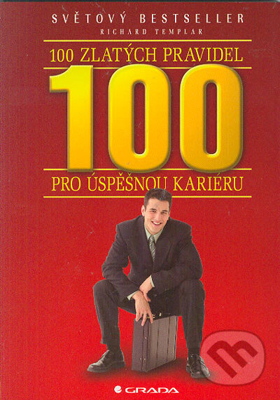 Kniha: 100 zlatých pravidel pro úspěšnou kariéru (Richard Templar). Grada, 2005 Kniha: 100 zlatých pravidel pro úspěšnou kariéru (Richard Templar). Grada, 2005