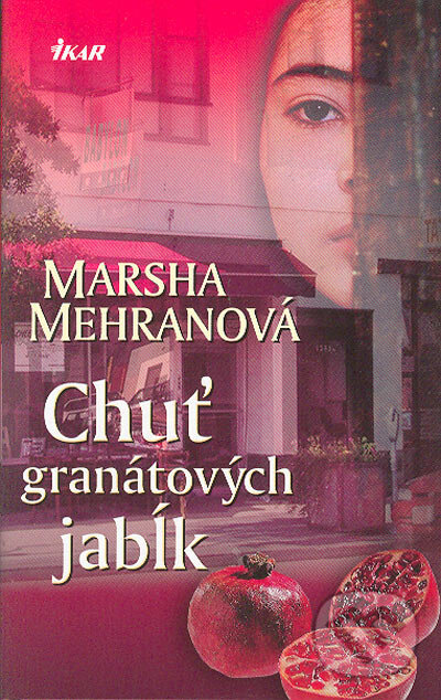 Kniha: Chuť granátových jabĺk (Marsha Mehranová). Ikar, 2005 Kniha: Chuť granátových jabĺk (Marsha Mehranová). Ikar, 2005