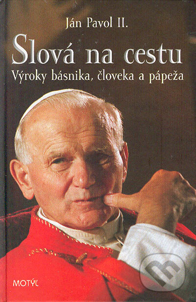 Kniha: Ján Pavol II. - Slová na cestu (Ján Kamenistý). Motýľ, 2005 Kniha: Ján Pavol II. - Slová na cestu (Ján Kamenistý). Motýľ, 2005