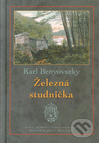 Kniha: Železná studnička (Karl Benyovszky). Marenčin PT, 2005 Kniha: Železná studnička (Karl Benyovszky). Marenčin PT, 2005