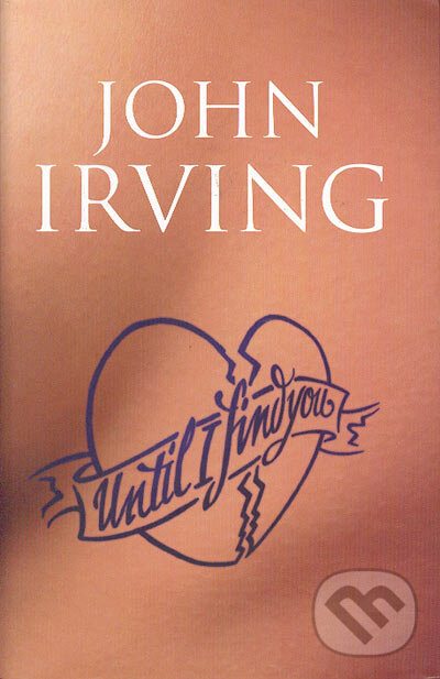 Kniha: Until I Find You (John Irving). Bloomsbury, 2005 Kniha: Until I Find You (John Irving). Bloomsbury, 2005
