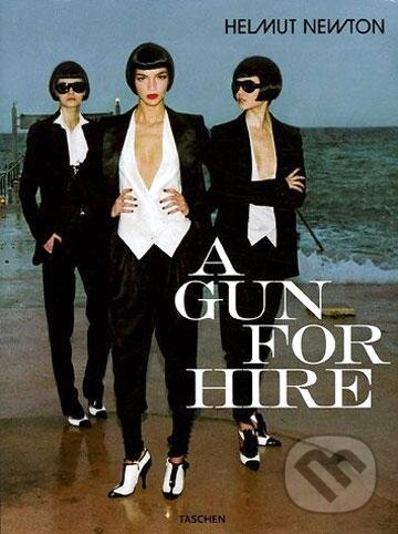 Kniha: Helmut Newton, A Gun for Hire (Helmut Newton). Taschen, 2005 Kniha: Helmut Newton, A Gun for Hire (Helmut Newton). Taschen, 2005