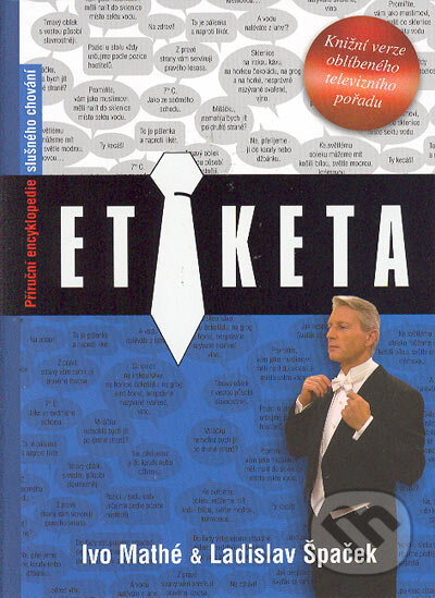 Kniha: Etiketa (Ivo Mathé a Ladislav Špaček). BB/art, 2005 Kniha: Etiketa (Ivo Mathé a Ladislav Špaček). BB/art, 2005
