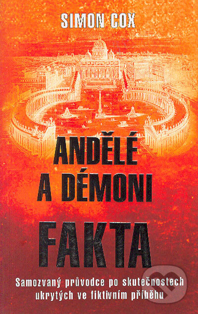 Kniha: Andělé a démoni: FAKTA (Simon Cox). Metafora, 2005 Kniha: Andělé a démoni: FAKTA (Simon Cox). Metafora, 2005