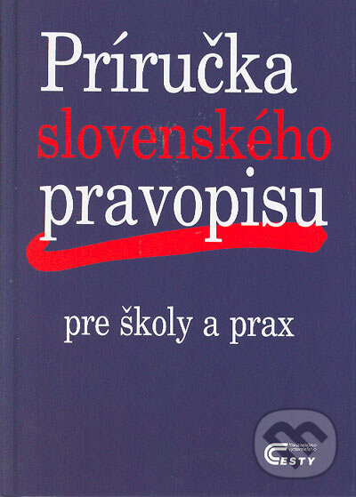 Kniha: Príručka slovenského pravopisu (Autorský kolektív). Ottovo nakladatelství, 2005 Kniha: Príručka slovenského pravopisu (Autorský kolektív). Ottovo nakladatelství, 2005