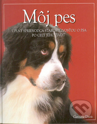 Kniha: Môj pes (Caroline Davis). Ottovo nakladatelství, 2005 Kniha: Môj pes (Caroline Davis). Ottovo nakladatelství, 2005