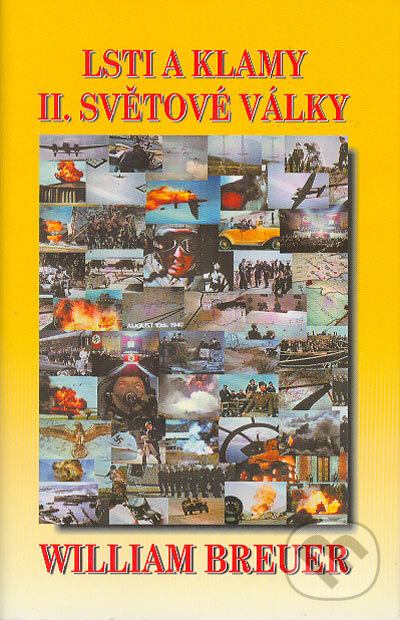 Kniha: Lsti a klamy II. světové války (William Breuer). Aradan, 2003 Kniha: Lsti a klamy II. světové války (William Breuer). Aradan, 2003